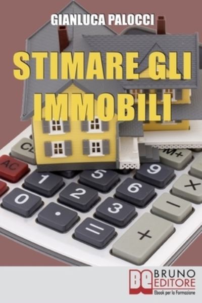 Stimare gli Immobili - Gianluca Palocci - Books - Bruno Editore - 9788861741300 - June 3, 2021