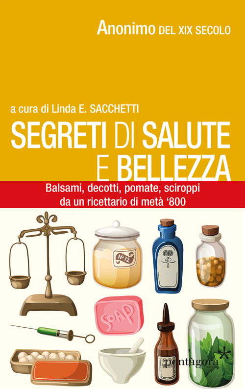 Cover for Anonimo · Segreti Di Salute Bellezza. Balsami, Decotti, Pomate, Sciroppi Tratti Da Un Ricettario Di Meta '800 (Book)