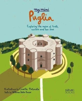 My Mini Puglia: Exploring the region of trulli, castles and two seas - Dello Russo William - Böcker - SIME Books - 9788899180300 - 30 oktober 2019