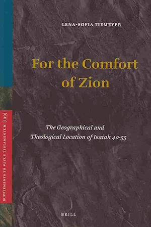 Cover for Lena-sofia Tiemeyer · For the Comfort of Zion: the Geographical and Theological Location of Isaiah 40-55 (Supplements to Vetus Testamentum) (Hardcover Book) (2010)