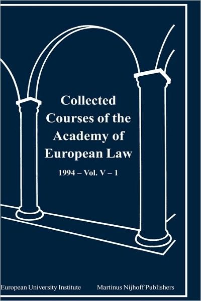 Collected Courses of the Academy of European Law 1994 Vol. V - 1 - Academy Of European Law - Kirjat - Kluwer Law International - 9789041102300 - keskiviikko 1. toukokuuta 1996