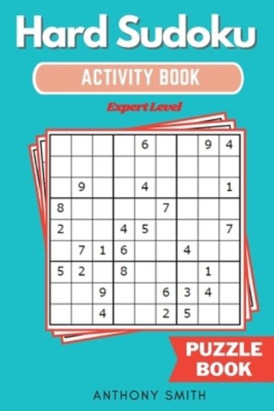 Cover for Anthony Smith · Hard Sudoku Puzzle Expert Level Sudoku With Tons of Challenges For Your Brain (Hard Sudoku Activity Book) (Paperback Book) (2020)