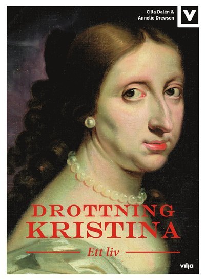 Cover for Annelie Drewsen · Ett liv: Drottning Kristina : ett liv (Bound Book) (2020)