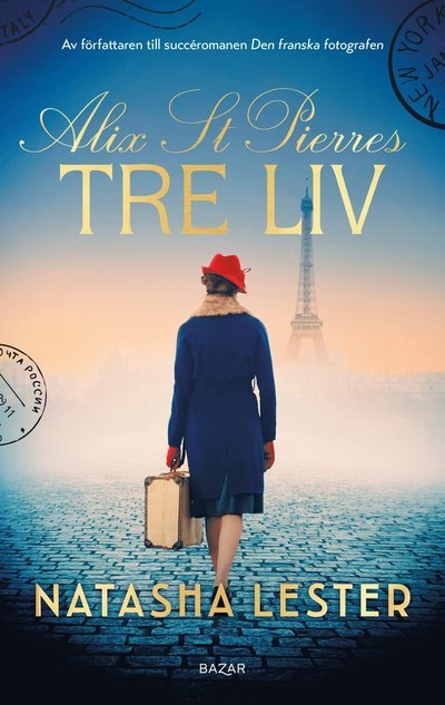 Cover for Natasha Lester · Alix St. Pierres tre liv (Inbunden Bok) (2024)