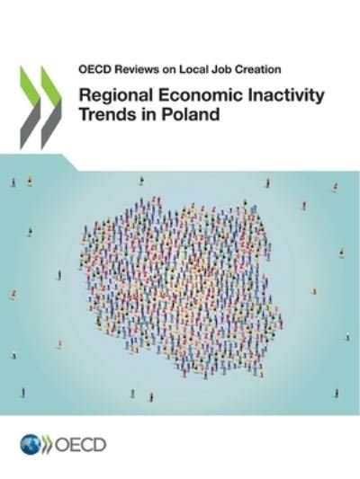 Regional economic inactivity trends in Poland - Organisation for Economic Co-operation and Development - Kirjat - Organization for Economic Co-operation a - 9789264626300 - torstai 14. lokakuuta 2021