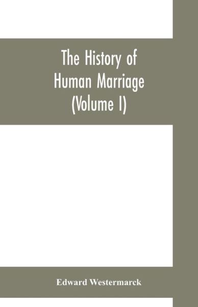 Cover for Edward Westermarck · The history of human marriage (Volume I) (Paperback Book) (2019)