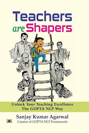 Cover for Sanjay Kumar Agarwal · Teachers are Shapers Unlock Your Teaching Excellence the Gopta NLP Way (Paperback Book) (2023)