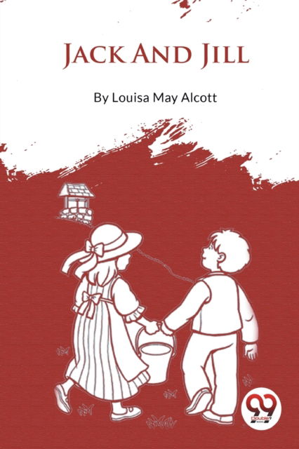 Jack and Jill - Louisa May Alcott - Books - Double 9 Books LLP - 9789357278300 - 2023