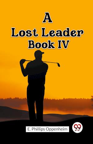 Cover for E Phillips Oppenheim · A Lost Leader BOOK IV (Edition2023) (Pocketbok) (2024)