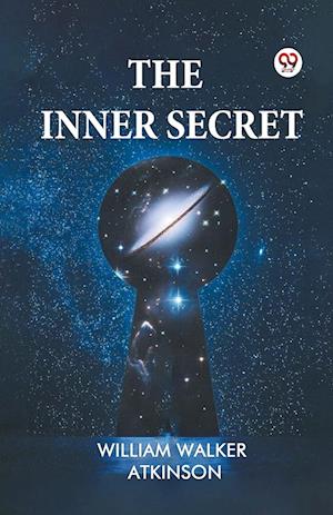 Cover for William Walker Atkinson · The Inner Secret (Paperback Bog) (2025)