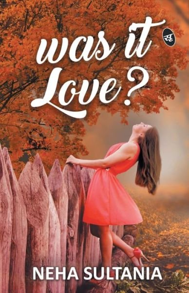 Cover for Neha Sultania · Was it Love? (Pocketbok) (2019)