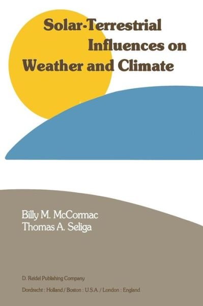 Billy Mccormac · Solar-Terrestrial Influences on Weather and Climate: Proceedings of a Symposium / Workshop held at the Fawcett Center for Tomorrow, The Ohio State University, Columbus, Ohio, 24-28 August, 1978 (Taschenbuch) [Softcover reprint of the original 1st ed. 1979 edition] (2011)