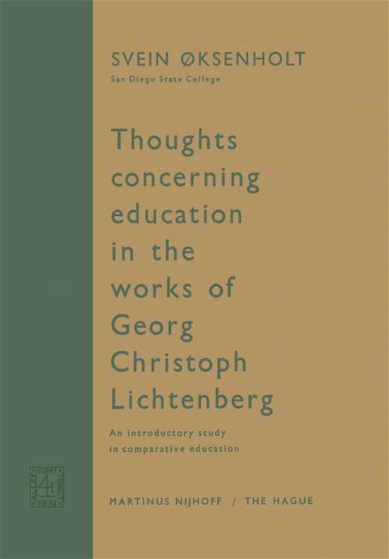 Thoughts Concerning Education in the Works of Georg Christoph Lichtenberg: An Introductory Study in Comparative Education - Svein Oksenholt - Bøker - Springer - 9789401504300 - 1963