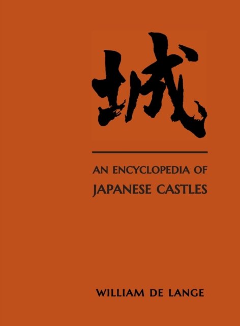 Cover for William De Lange · An Encyclopedia of Japanese Castles (Hardcover Book) (2021)