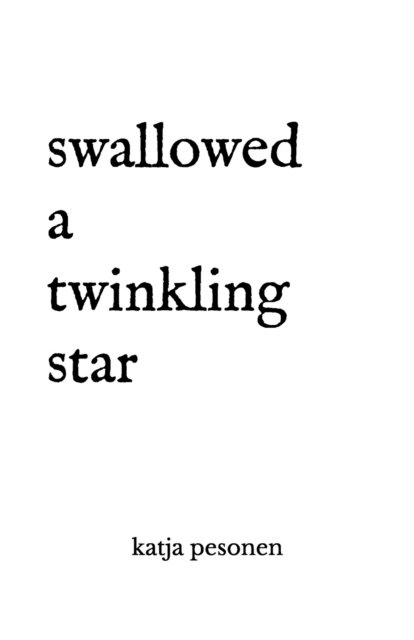 Katja Pesonen · Swallowed A Twinkling Star (Paperback Book) (2021)