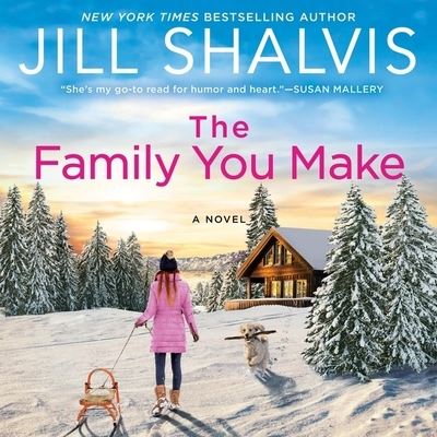 Cover for Jill Shalvis · The Family You Make Lib/E (CD) (2022)