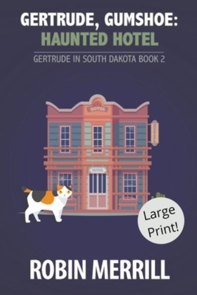 Cover for Robin Merrill · Gertrude, Gumshoe: Haunted Hotel (Large Print) - Gertrude in South Dakota (Large Print) (Paperback Book) (2021)