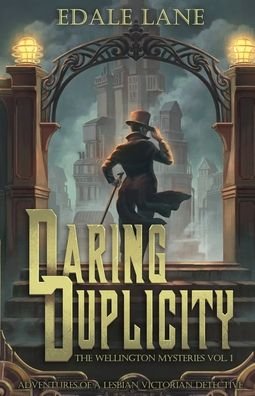 Cover for Edale Lane · Daring Duplicity, The Wellington Mysteries Vol. 1: Adventures of a Lesbian Victorian Detective - The Wellington Mysteries (Paperback Bog) (2022)