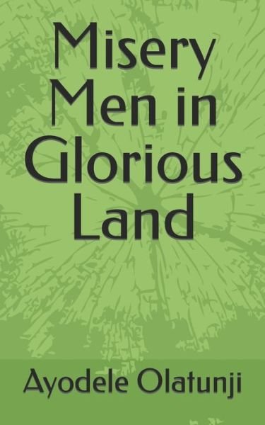 Cover for Ayodele Olatunji · Misery Men in Glorious Land (Pocketbok) (2022)