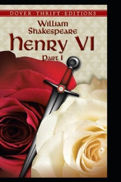 Cover for William Shakespeare · King Henry the Sixth, Part 1 by William Shakespeare (Paperback Bog) [Illustrated edition] (2022)