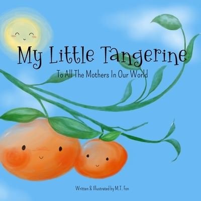 Cover for M T Fon · My Little Tangerine: To All The Mothers In Our World (Paperback Bog) (2022)