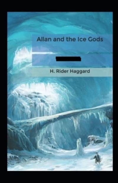 Cover for Henry Rider Haggard · Allan and the Ice Gods Annotated (Paperback Book) (2021)