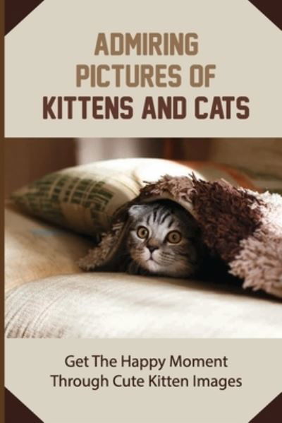 Cover for Kelli Aspinwall · Admiring Pictures Of Kittens And Cats (Paperback Book) (2021)