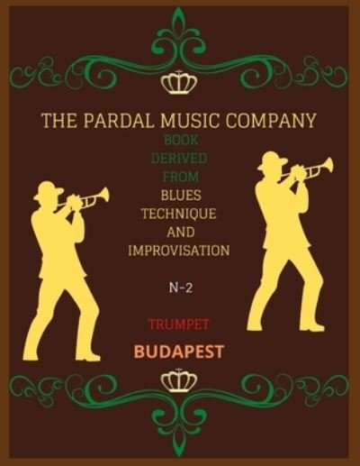 Book Derived from Blues Technique and Improvisation N-2 Trumpet: Budapest - Jose Pardal Merza - Kirjat - Independently Published - 9798471246300 - sunnuntai 5. syyskuuta 2021