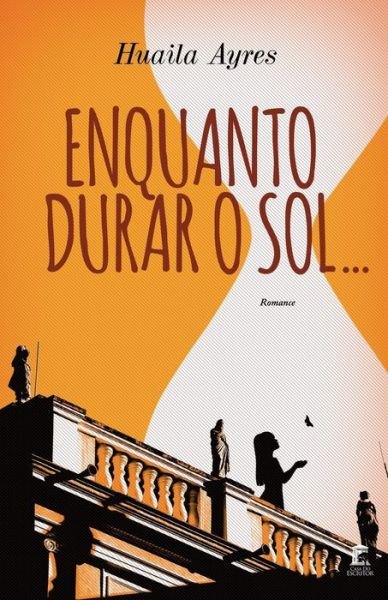 Cover for Huaila Ayres · Enquanto Durar o Sol (Paperback Book) (2021)