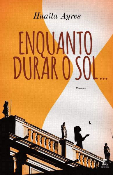 Cover for Huaila Ayres · Enquanto Durar o Sol (Paperback Book) (2021)