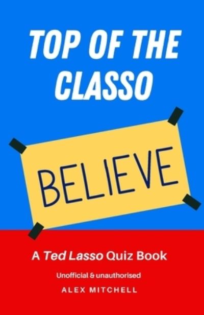 Cover for Alex Mitchell · Top of the Classo: A Ted Lasso Quiz Book (Paperback Book) (2021)