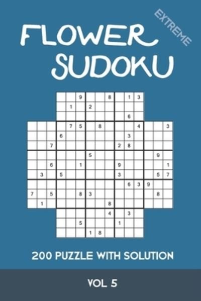 Cover for Tewebook Flower · Flower Sudoku extreme 200 Puzzle with solution Vol 5 (Paperback Book) (2020)