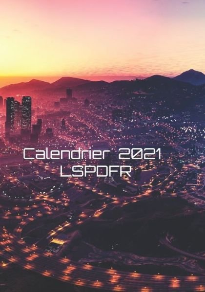 Cover for Independently Published · Calendrier 2021 LSPDFR (Taschenbuch) (2020)