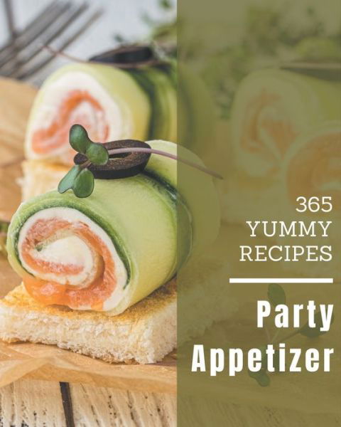 Cover for Iesha Brown · 365 Yummy Party Appetizer Recipes (Pocketbok) (2020)