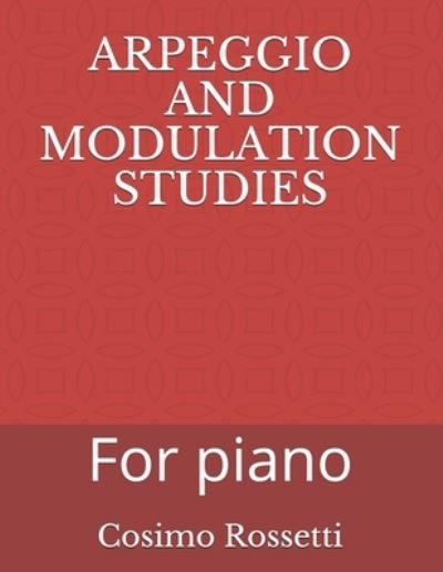 Cover for Cosimo Rossetti · Arpeggio and Modulation Studies (Paperback Book) (2020)