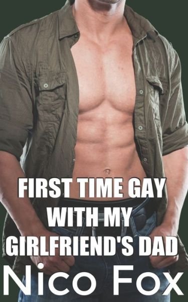 Nico Fox · First Time Gay with My Girlfriend's Dad (Paperback Book) (2020)
