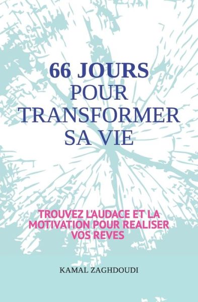 Cover for Kamal Zaghdoudi · 66 Jours Pour Transformer Sa Vie (Paperback Book) (2020)