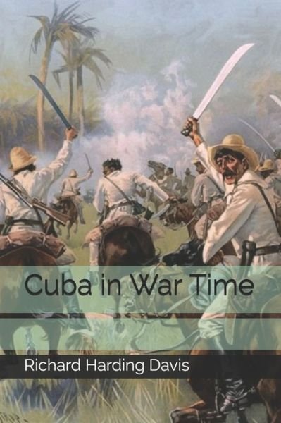 Cover for Richard Harding Davis · Cuba in War Time (Pocketbok) (2020)