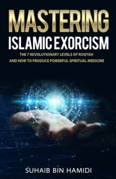 Cover for Suhaib Bin Hamidi · Mastering Islamic Exorcism (Pocketbok) (2020)
