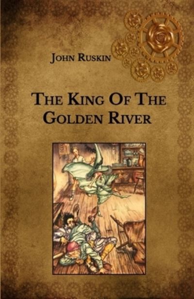 The King Of The Golden River - John Ruskin - Książki - Independently Published - 9798711197300 - 25 lutego 2021