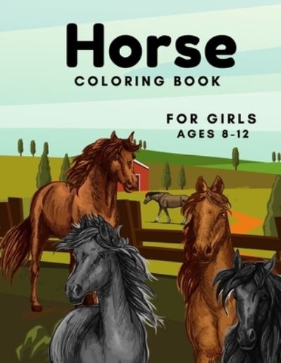 Cover for Jaimlan Fox · Horse Coloring Book For Girls Ages 8-12: For Kids 4-8, 8-12 And Adults: 37 Colouring Pages For Horse Lovers (Paperback Book) (2021)