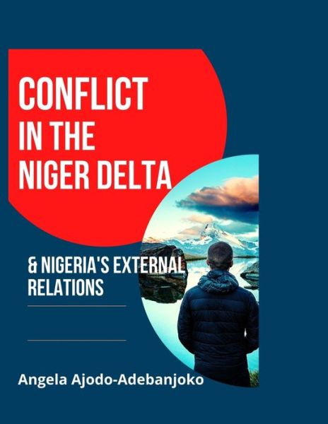 Cover for Angela Ajodo-Adebanjoko · Conflict in the Niger Delta and Nigeria's External Relations (Pocketbok) (2021)