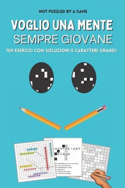 Cover for Not Puzzled by a Game · Voglio una mente sempre giovane: 100 esercizi con soluzioni e caratteri grandi (Paperback Bog) (2021)
