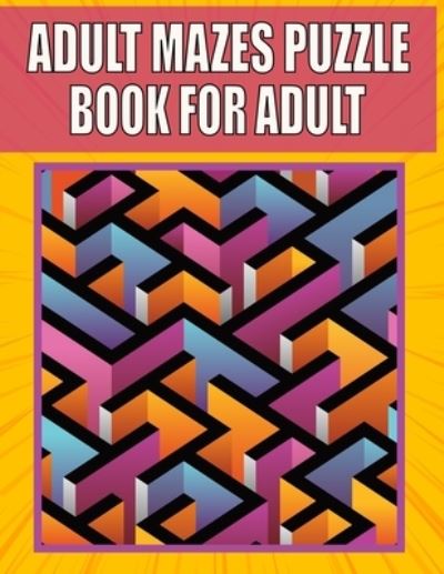 Cover for Kr Print House · Adult Mazes Puzzle Book For adult: 200 LARGE PRINT - Variety of Difficulty Levels - Maze Puzzle Book for Adults. (Paperback Book) (2021)