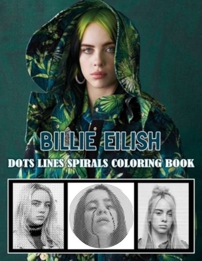 Cover for John Evans · BILLIE EILISH Dots Line Spirals Coloring Book: Great gift for girls, Boys and teens who love BILLIE EILISH with spiroglyphics coloring books - BILLIE EILISH coloring book (Paperback Book) (2021)