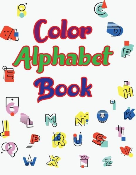 Color Alphabet Book: Coloring Book Alphabet - Joynal Press - Libros - Independently Published - 9798760975300 - 6 de noviembre de 2021
