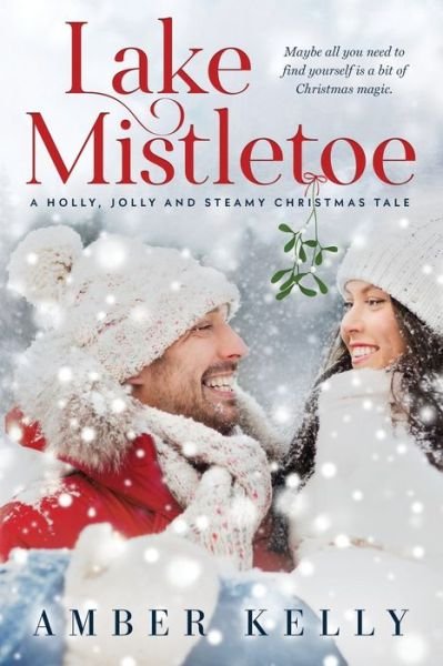 Cover for Amber Kelly · Lake Mistletoe: A Holly, Jolly and Steamy Christmas Tale - Lake Mistletoe (Paperback Bog) (2021)