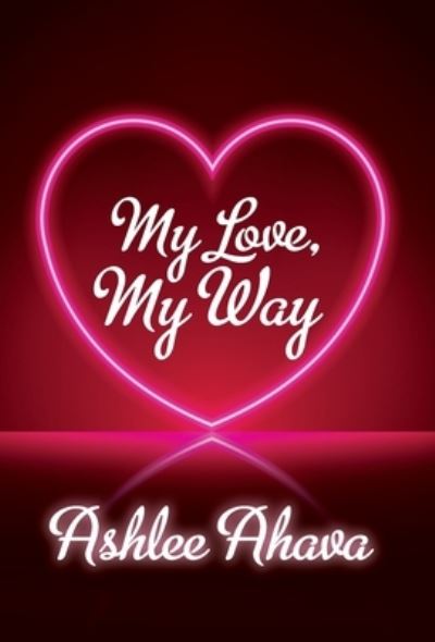 Cover for Ashlee Ahava · My Love, My Way (Book) (2023)