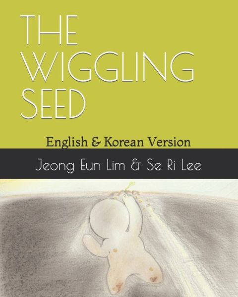 Cover for Jeong Eun Lim · The Wiggling Seed (Paperback Book) (2022)