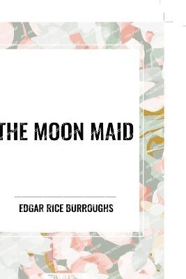 Cover for Edgar Rice Burroughs · The Moon Maid (Paperback Bog) (2024)